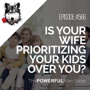 Is Your Wife Prioritizing Your Kids Over You?