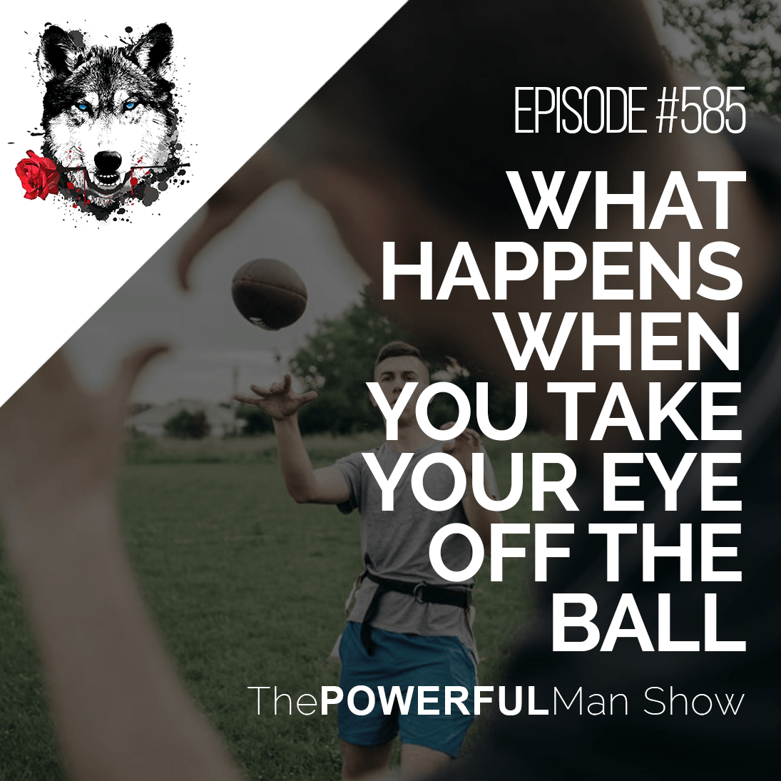 what-happens-when-you-take-your-eye-off-the-ball-the-powerful-man