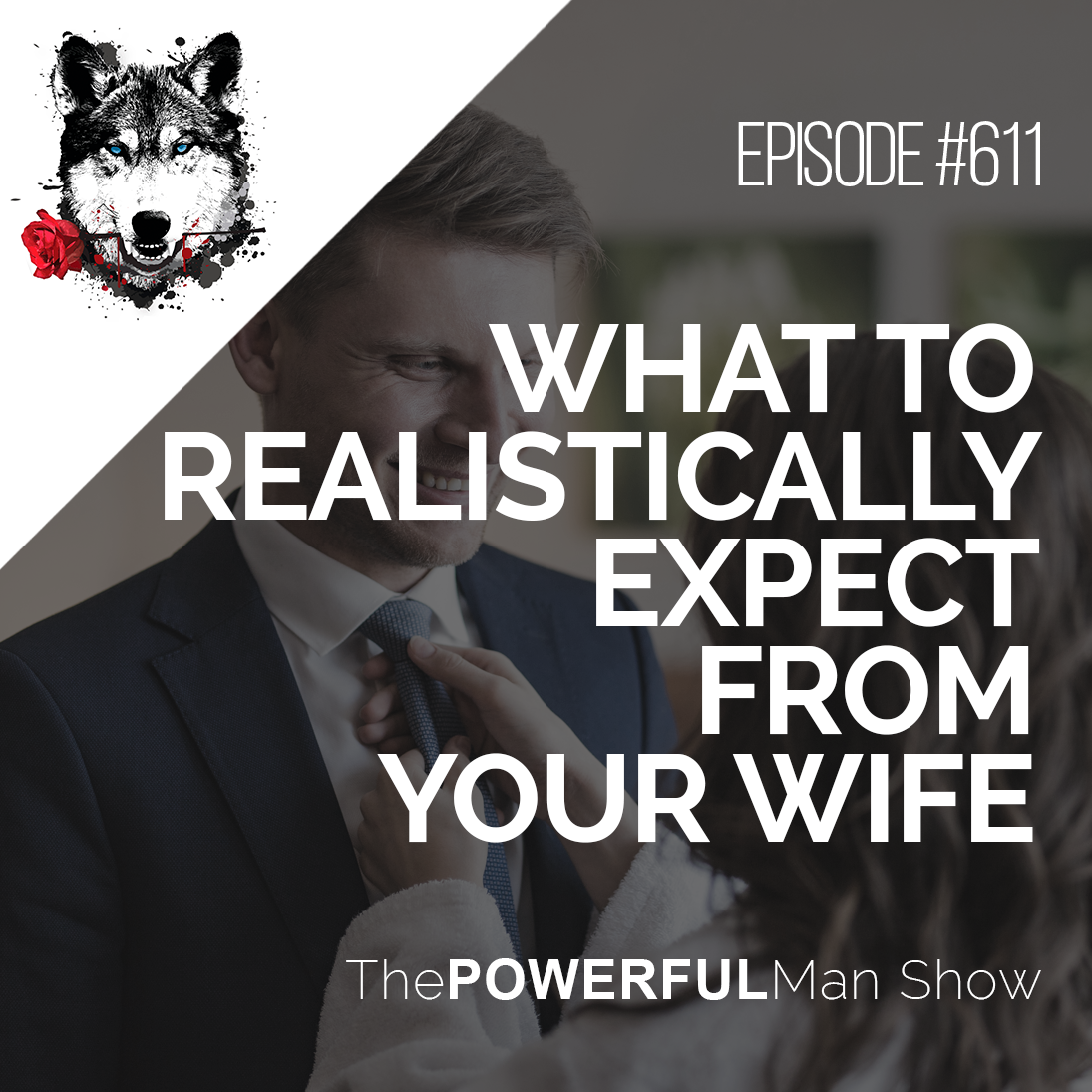 What To Realistically Expect From Your Wife The Powerful Man   Thumbnail 611 Square 